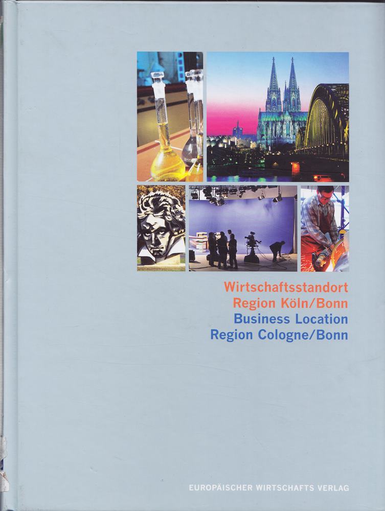 Wirtschaftsstandort Region Köln/Bonn: Chancen und Perspektiven einer Region (Wirtschaftsstandorte in Europa)
