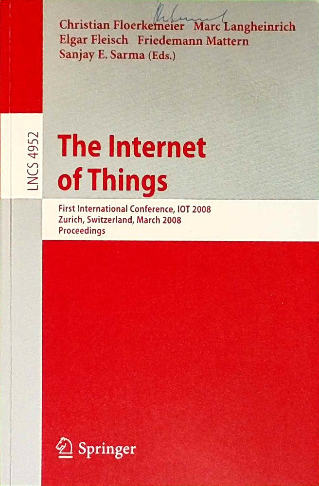 The Internet of Things: First International Conference  IOT 2008  Zurich  Switzerland  March 26-28  2008  Proceedings (Lecture Notes in Computer Science  4952  Band 4952)
