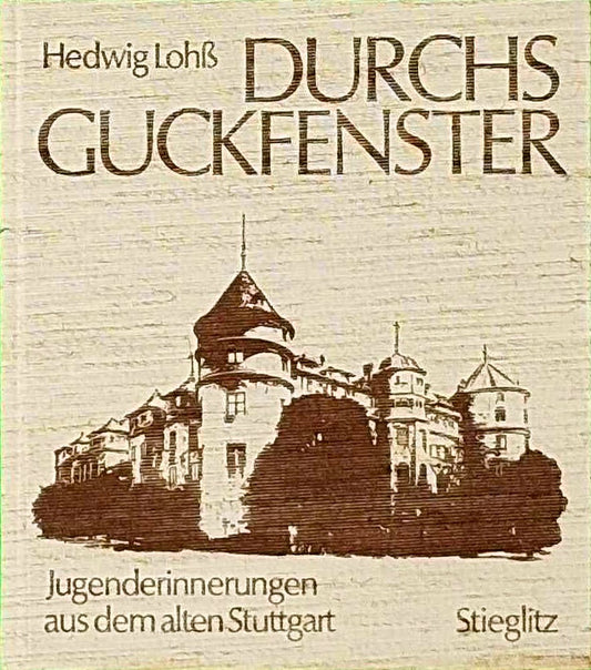 Durchs Guckfenster. Jugenderinnerungen aus dem alten Stuttgart