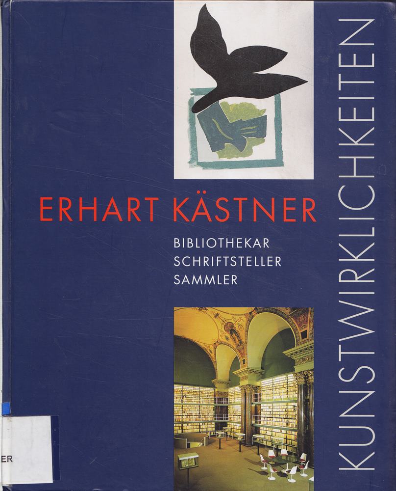 Kunstwirklichkeiten: Erhart Kästner. Bibliothekar  Schriftsteller  Sammler (Wolfenbütteler Schriften zur Geschichte des Buchwesens)