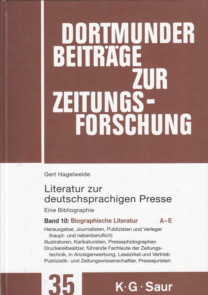 98385?110925. Biographische Literatur. A - E (Dortmunder Beiträge zur Zeitungsforschung  35/10  Band 10)