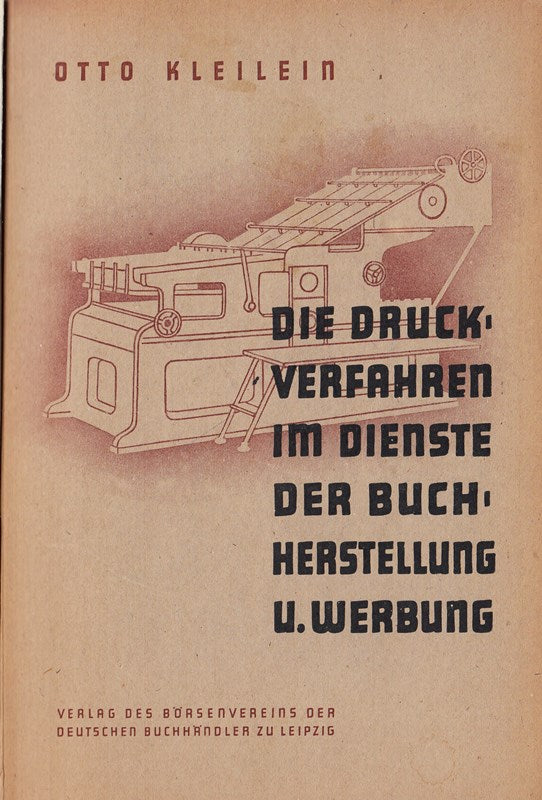 Die Druckverfahren im Dienste der Buchherstellung und Werbung. Eine Übersicht über die gebräuchlichsten Druckverfahren und ihre Anwendung für Hersteller sowie für Druck- und Werbefachleute. Mit 56 Abbildungen und 6 farbigen Tafeln.