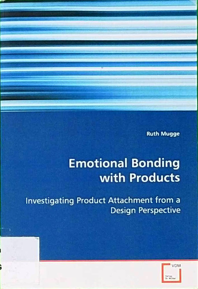 Emotional Bonding with Products: Investigating Product Attachment from a Design Perspective