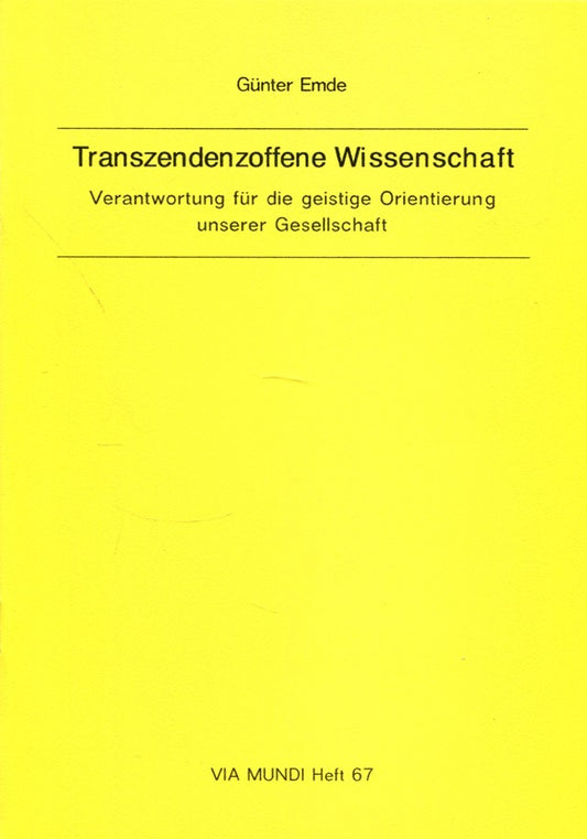 Transzendenzoffene Wissenschaft: Verantwortung für die geistige Orientierung unserer Gesellschaft