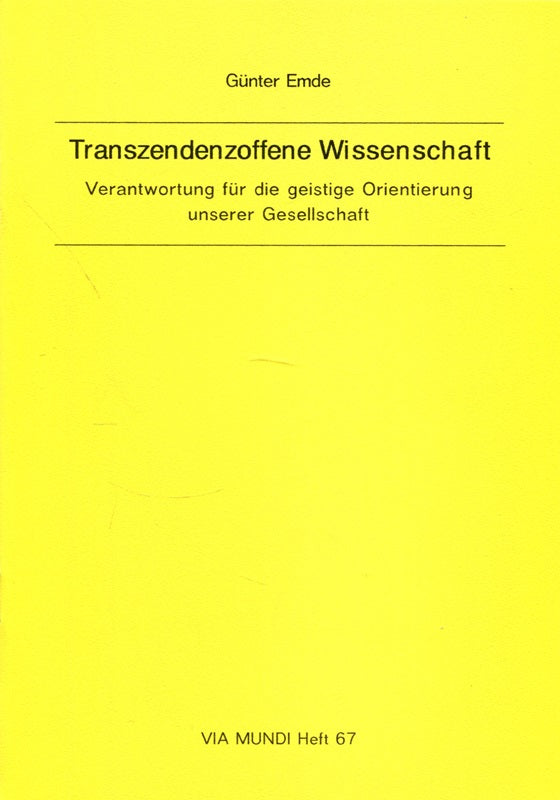 Transzendenzoffene Wissenschaft: Verantwortung für die geistige Orientierung uns