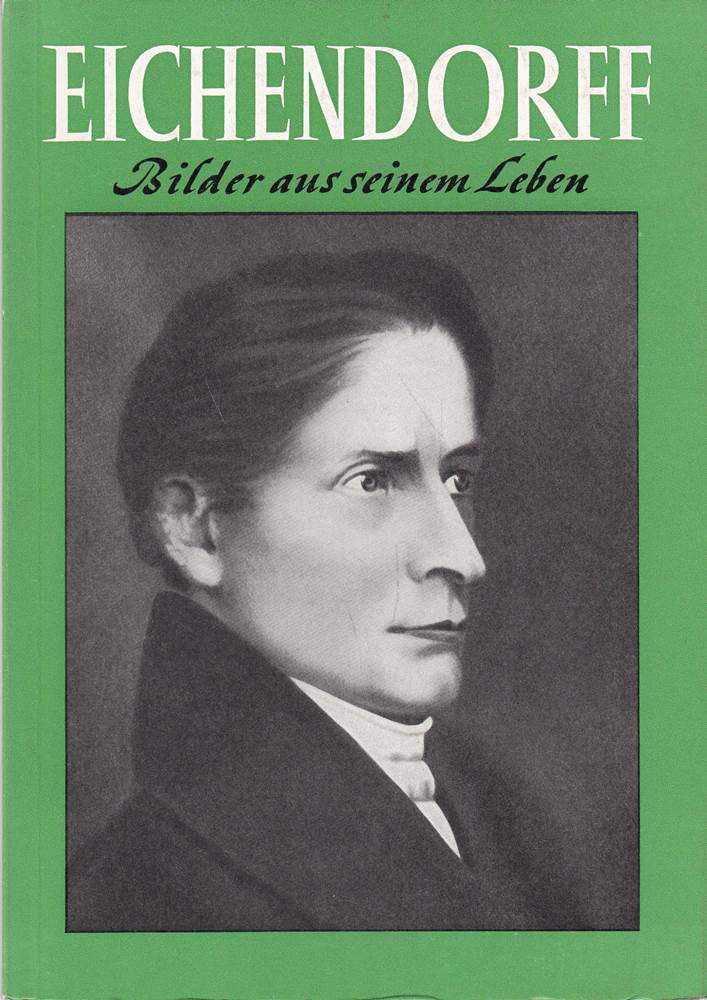 Eichendorff. Bilder aus seinem Leben.
