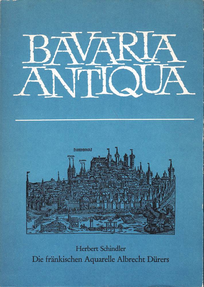 Bavaria Antiqua. Die fränkischen Aquarelle Albrecht Dürers