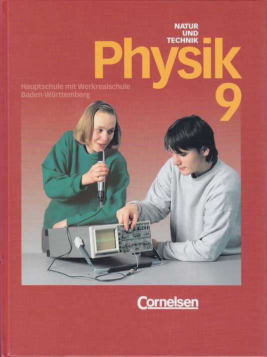 Natur und Technik - Physik (vergriffen) - Hauptschule mit Werkrealschule Baden-Württemberg - Bisherige Ausgabe: Physik für Hauptschulen  Ausgabe Baden-Württemberg  9. Schuljahr