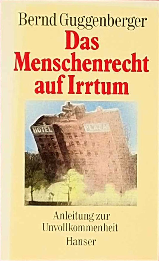 Das Menschenrecht auf Irrtum. Anleitung zur Unvollkommenheit