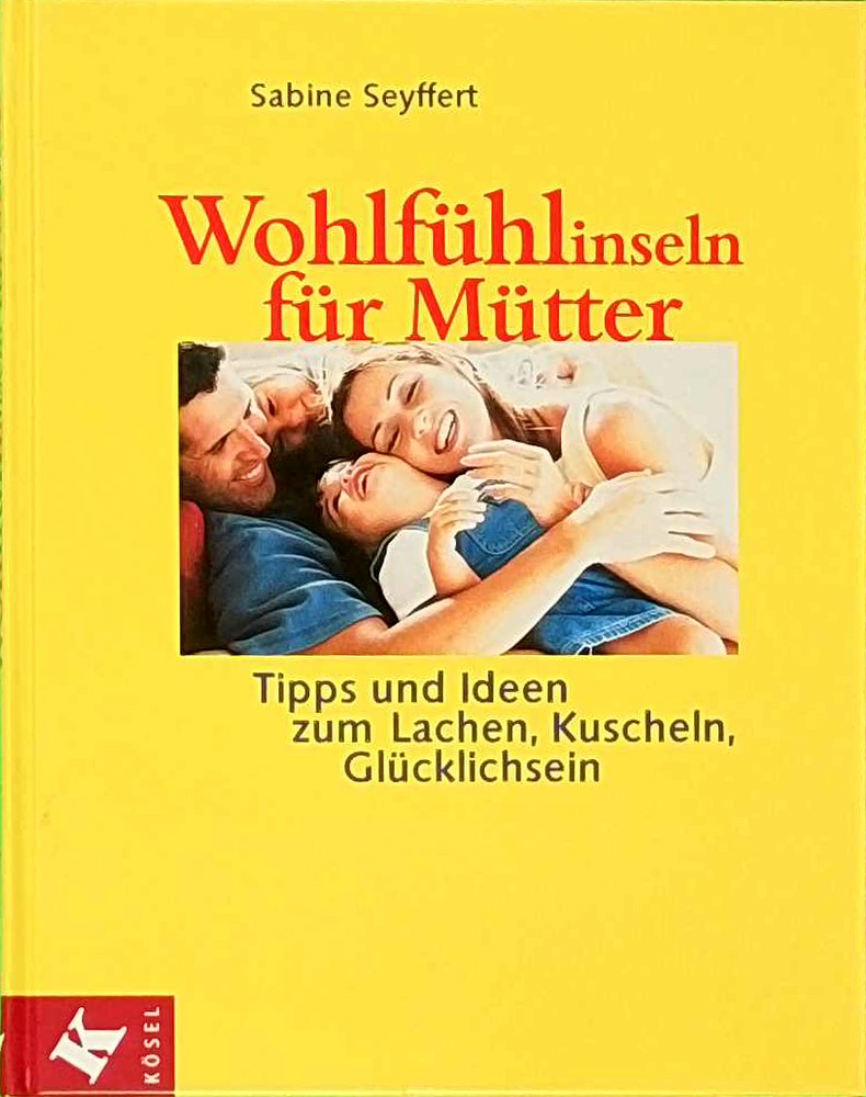 Wohlfühlinseln für Mütter -Tipps und Ideen zum Lachen  Kuscheln  Glücklichsein