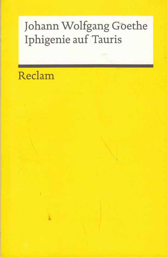 Iphigenie auf Tauris: Ein Schauspiel. Textausgabe mit Anmerkungen/Worterklärungen ? Goethe  Johann Wolfgang ? Deutsch-Lektüre  Deutsche Klassiker der Literatur ? 83 (Reclams Universal-Bibliothek)