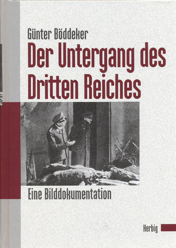 Der Untergang des dritten Reiches: Eine Bilddokumentation