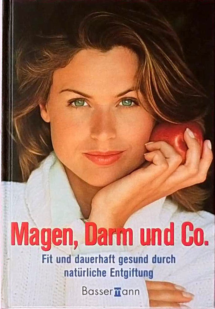 Magen  Darm und Co. - Fit und dauerhaft gesund durch natürliche Entgiftung
