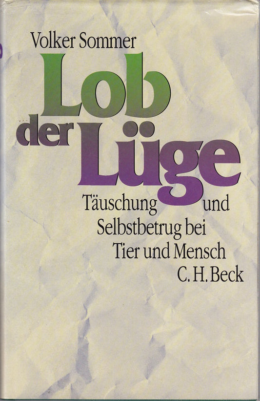 Lob der Lüge. Täuschung und Selbstbetrug bei Tier und Mensch