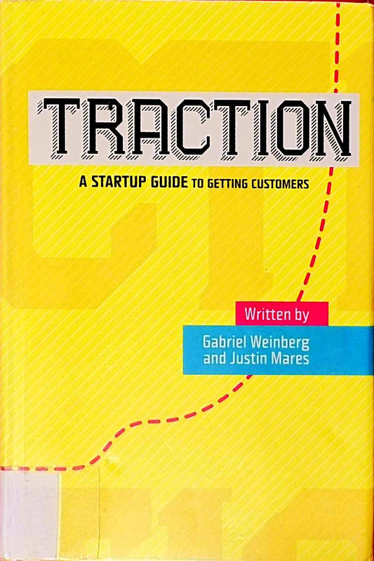 Traction: A Startup Guide to Getting Customers