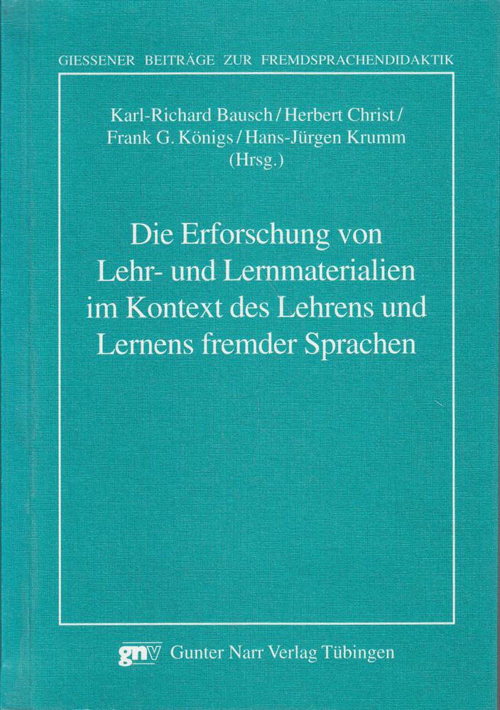 Die Erforschung von Lehr- und Lernmaterialien im Kontext des Lehrensund Lernens fremder Sprachen: Arbeitspapiere der 19. Frühjahrskonferenz zur Erforschung des Fremdsprachenunterrichts