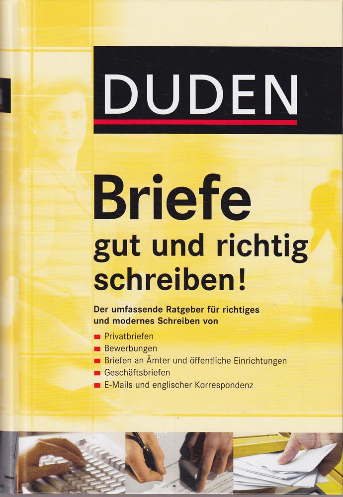 Duden - Briefe gut und richtig schreiben!: Ratgeber für richtiges und modernes Schreiben
