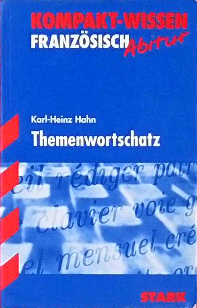 Kompakt-Wissen Französisch; Themenwortschatz G8-Abitur