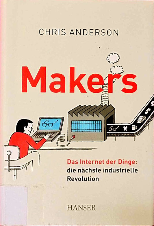 Makers: Das Internet der Dinge: die nächste industrielle Revolution