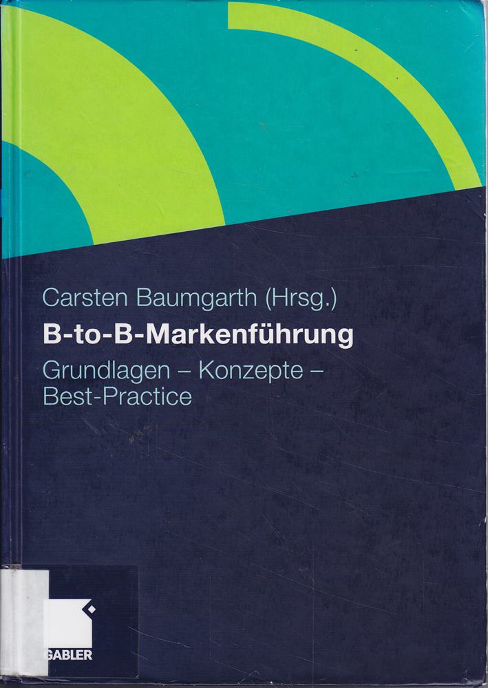 B-to-B-Markenführung: Grundlagen - Konzepte - Best Practice