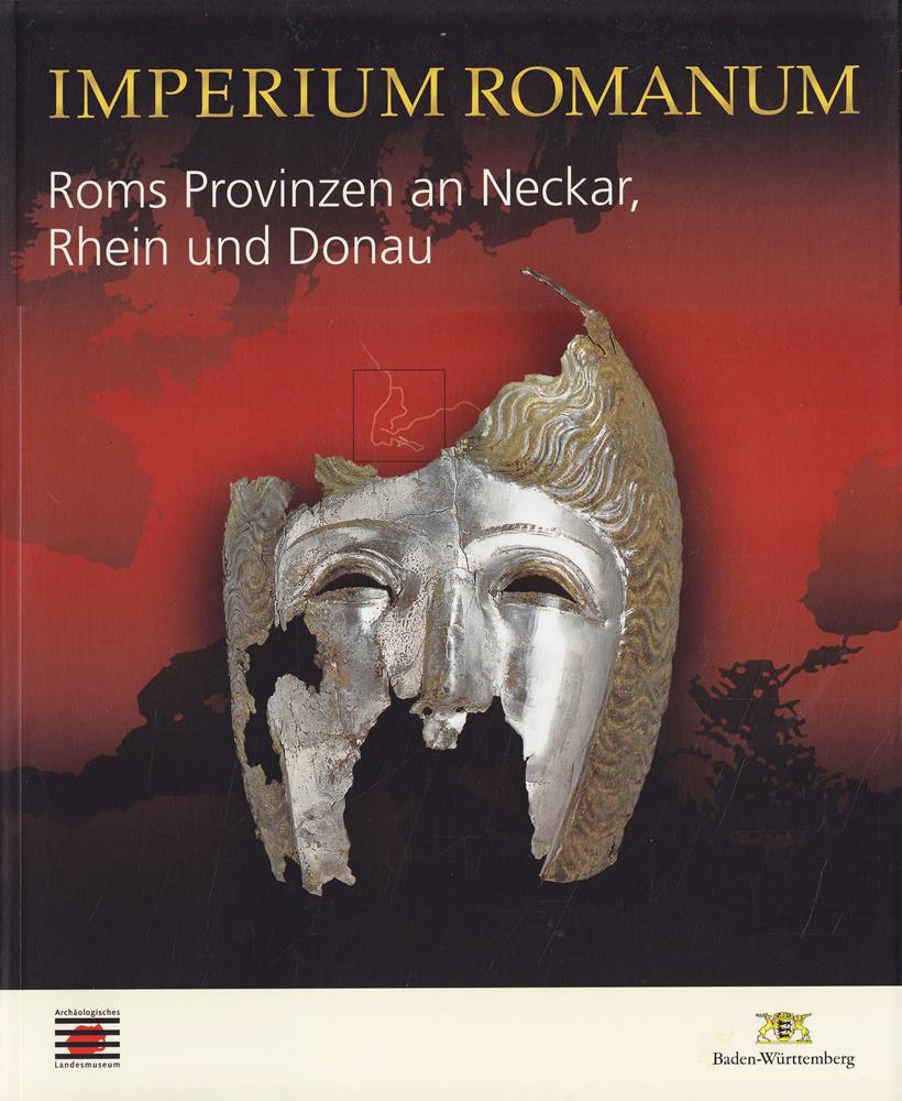 Imperium Romanum. Roms Provinzen an Neckar  Rhein und Donau. (Ausstellungskatalog Kunstgebäude Stuttgart  Oktober 2005/Januar 2006).