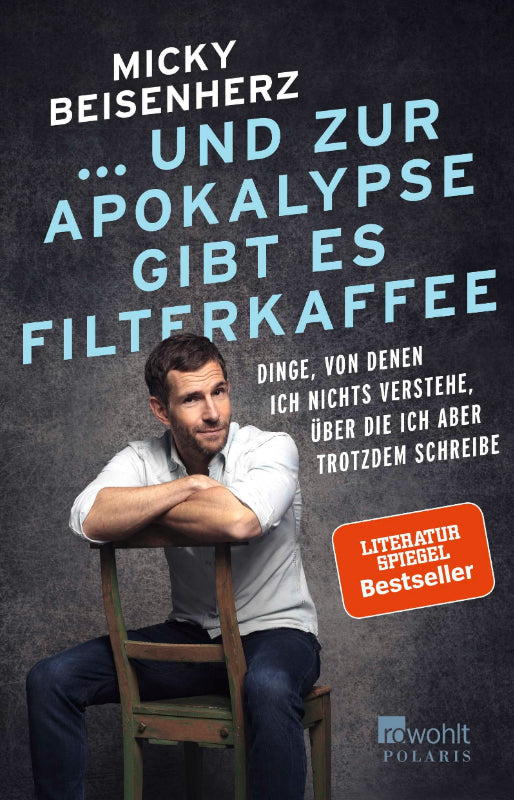 ... und zur Apokalypse gibt es Filterkaffee: Dinge  von denen ich nichts verstehe  über die ich aber trotzdem schreibe