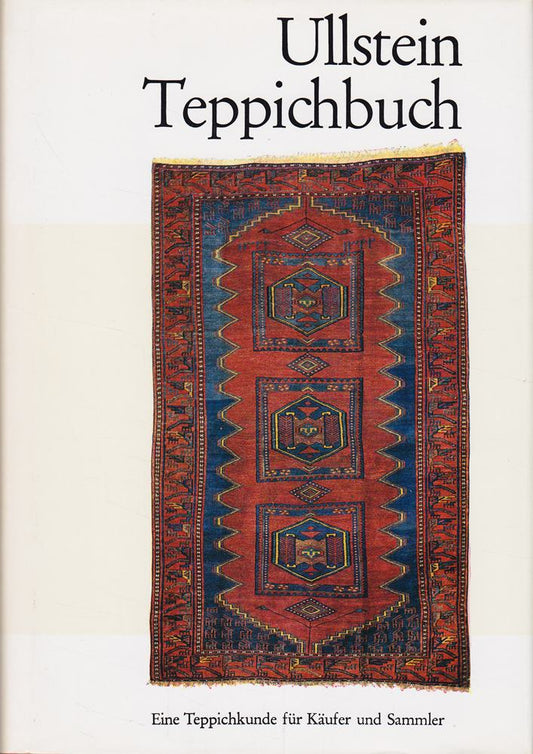 Ullstein Teppichbuch. Eine Teppichkunde für Käufer und Sammler