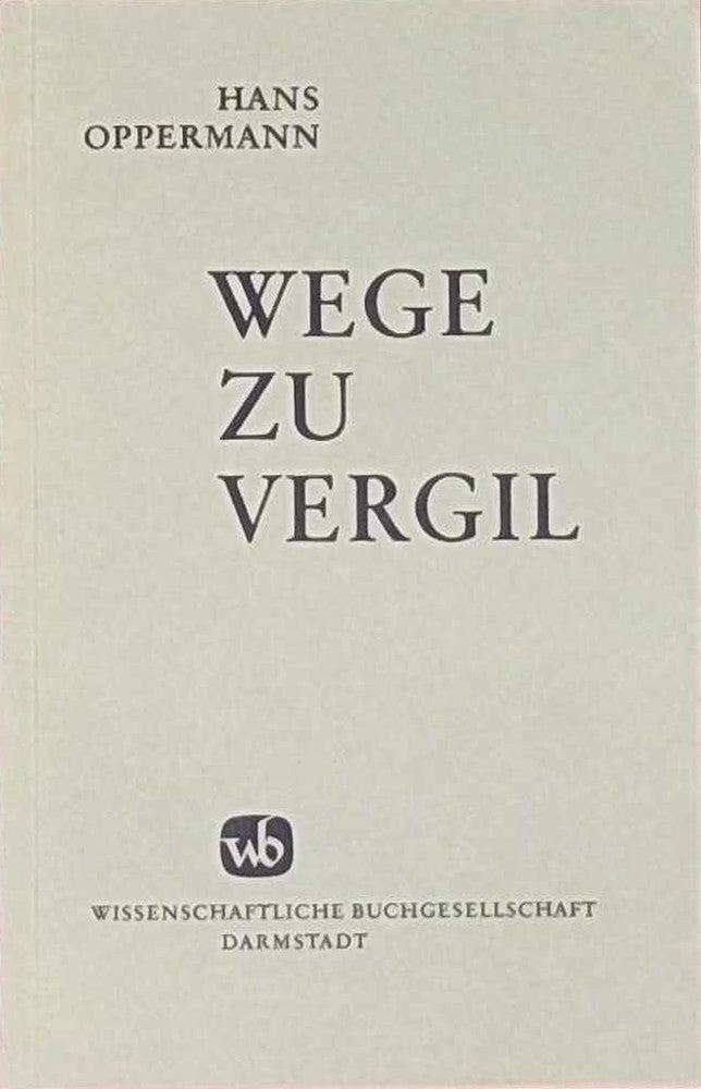 Wege zu Vergil: Drei Jahrzehnte Begegnungen in Dichtung und Wissenschaft