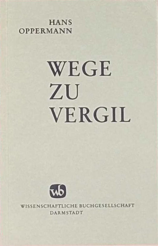 Wege zu Vergil: Drei Jahrzehnte Begegnungen in Dichtung und Wissenschaft