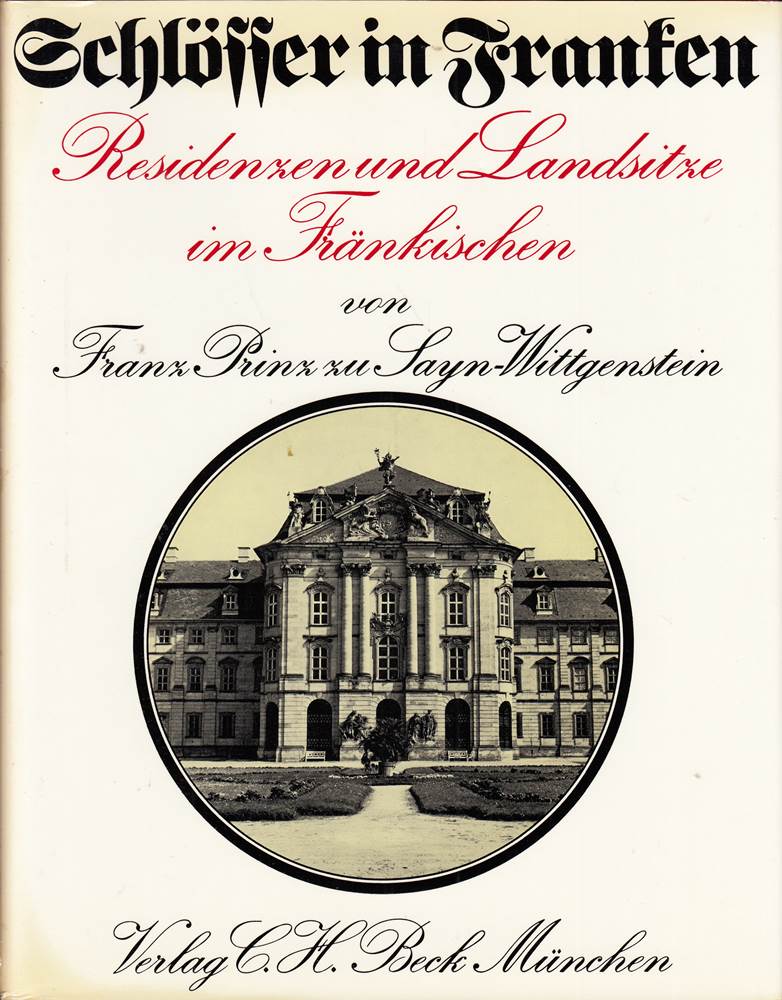Schlösser in Franken. Residenzen und Landsitze im Fränkischen