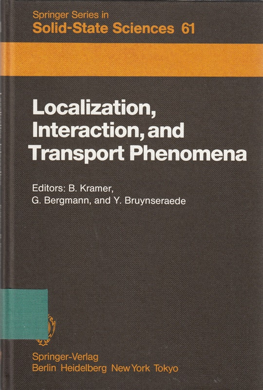 Localization  Interaction  and Transport Phenomena: Proceedings of the International Conference  August 23?28  1984 Braunschweig  Fed. Rep. of Germany ... Series in Solid-State Sciences  61  Band 61)