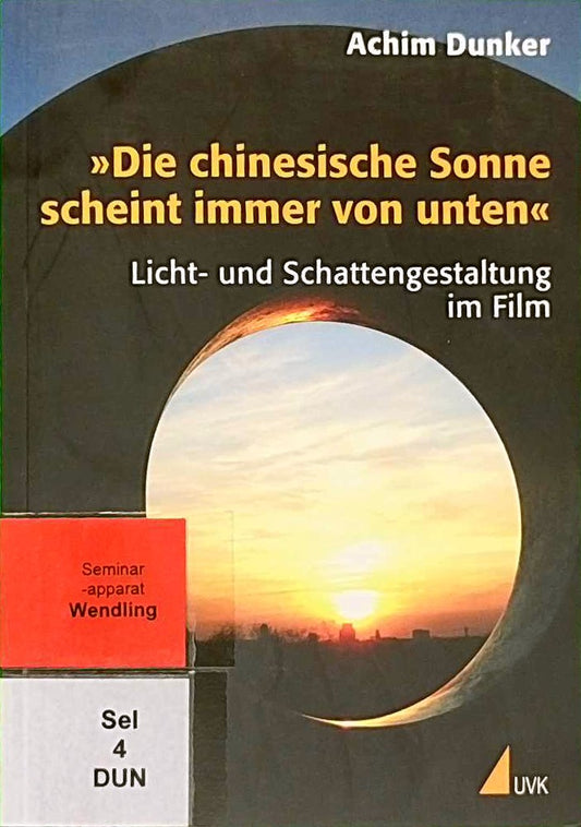 'Die chinesische Sonne scheint immer von unten'. Licht- und Schattengestaltung im Film