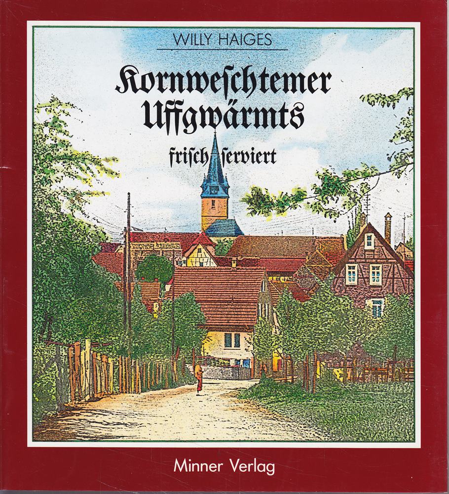 Kornweschtemer Uffgwärmts frisch serviert. Illustriert von Lothar Hörer. Heimatbuch Kornwestheim
