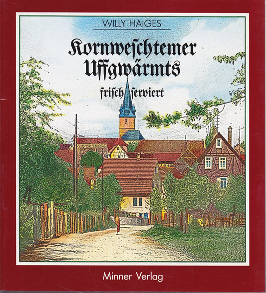 Kornweschtemer Uffgwärmts frisch serviert. Illustriert von Lothar Hörer. Heimatbuch Kornwestheim