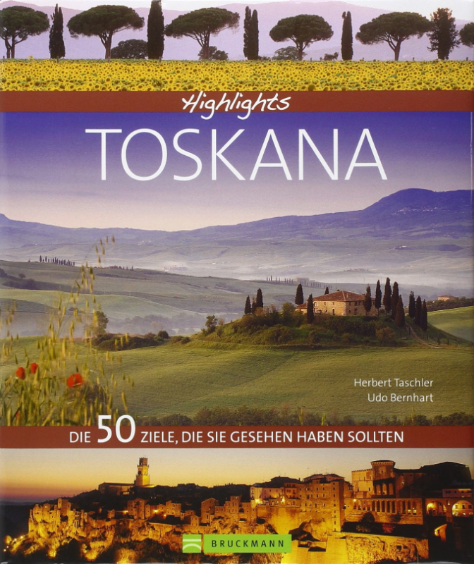 Highlights Toskana: Die 50 Ziele  die Sie gesehen haben sollten