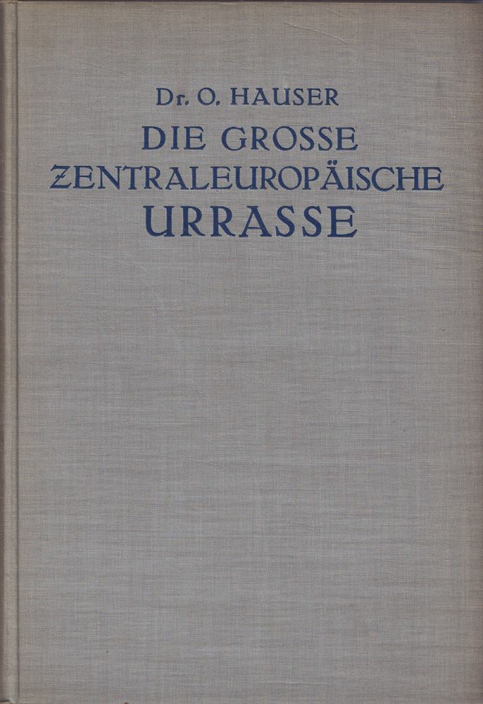 Die große zentraleuropäische Urrasse. La Micoque - Ehringsdorf - Byci skála - Predmost - Kisla Nedzimova. Ein Beitrag zur Entstehung der Weißen Rasse. Mit neuer Karte und Verzeichnis bisher bekan