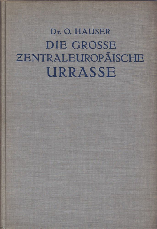 Die große zentraleuropäische Urrasse. La Micoque - Ehringsdorf - Byci skála - Predmost - Kisla Nedzimova. Ein Beitrag zur Entstehung der Weißen Rasse. Mit neuer Karte und Verzeichnis bisher bekan