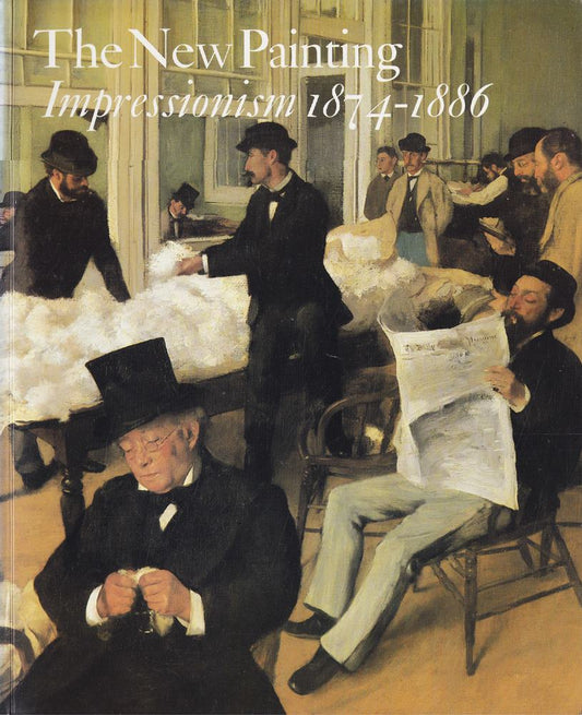 The New Painting: Impressionism 1874-1886