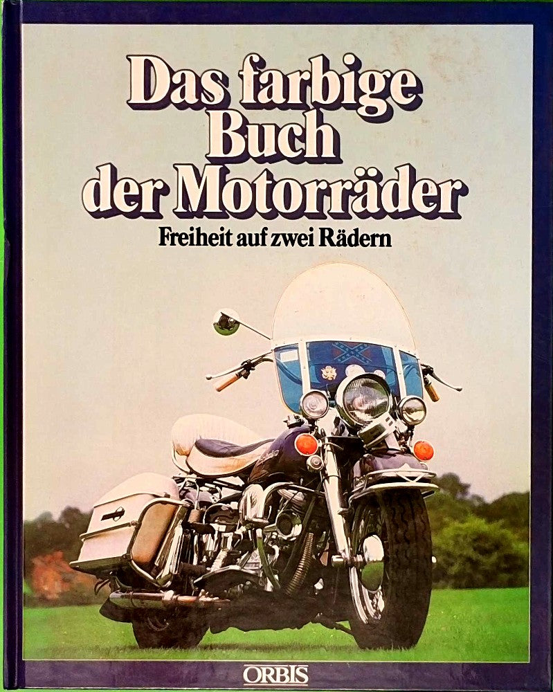 Das farbige Buch der Motorräder. Freiheit auf zwei Rädern. Übersetzung aus dem Englischen Dieter Klaus Franke.