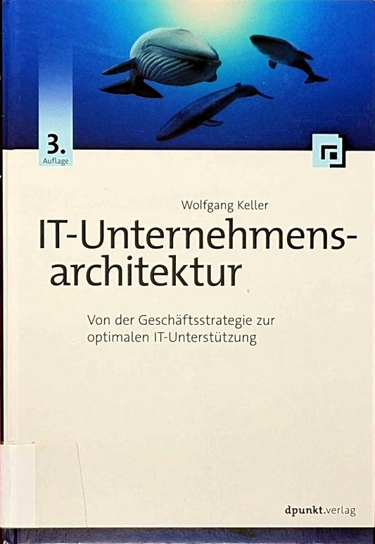 IT-Unternehmensarchitektur: Von der Geschäftsstrategie zur optimalen IT-Unterstützung