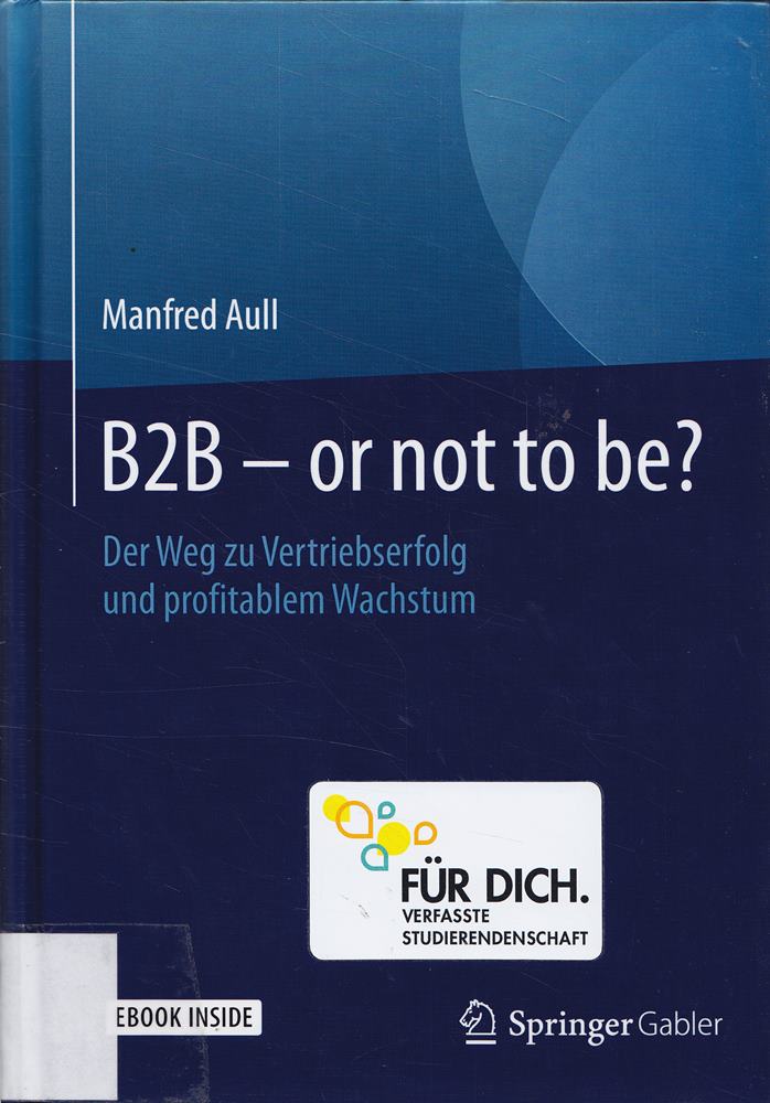 B2B - or not to be? Der Weg zu Vertriebserfolg und profitablem Wachstum
