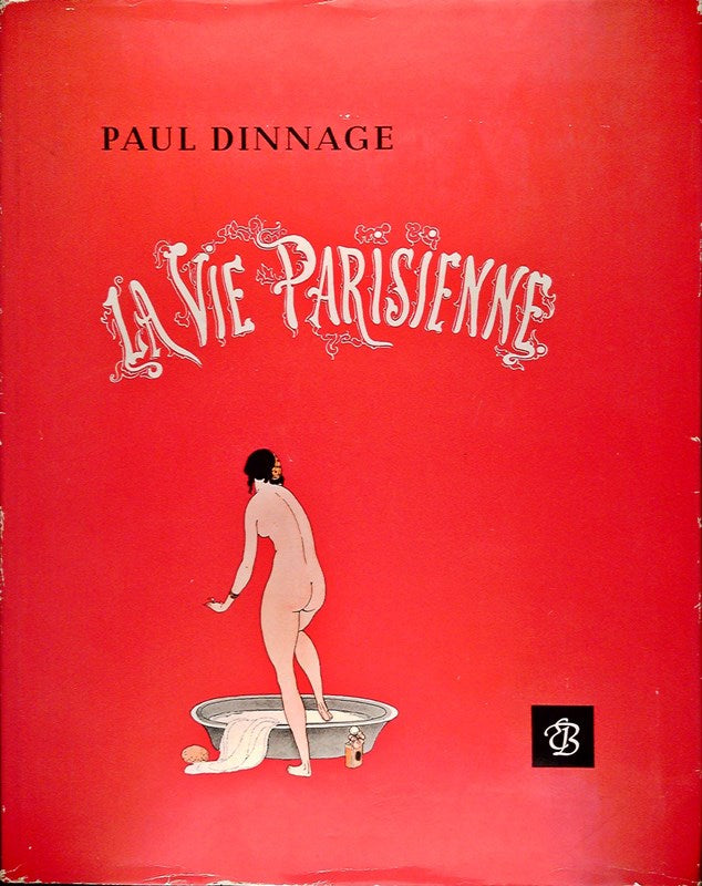 La Vie Parisienne. Eine indiskret illustrierte Forschungsreise durch 100 Jahre Pariser Sittengeschichte. [Mit 285 ein- und mehrfarbigen Abbildungen. Übersetzung von Roland Schacht].