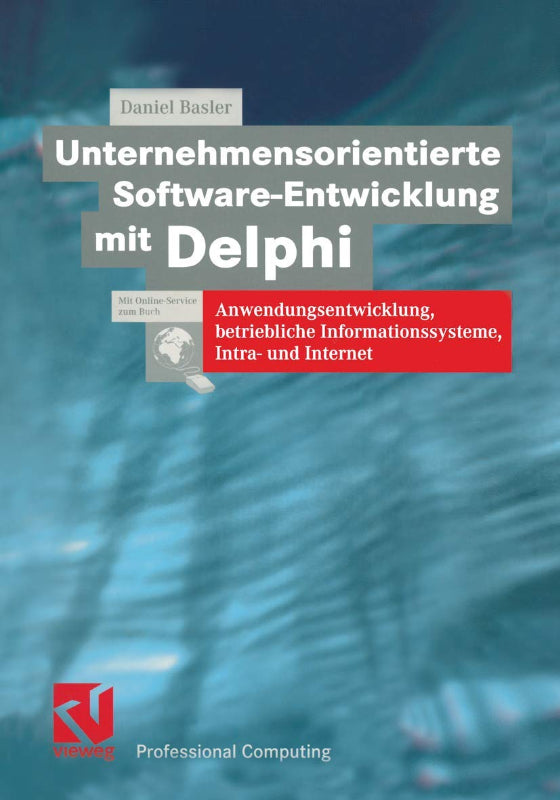 Unternehmensorientierte Software-Entwicklung mit Delphi: Anwendungsentwicklung  betriebliche Informationssysteme  Intra- und Internet (XProfessional Computing)