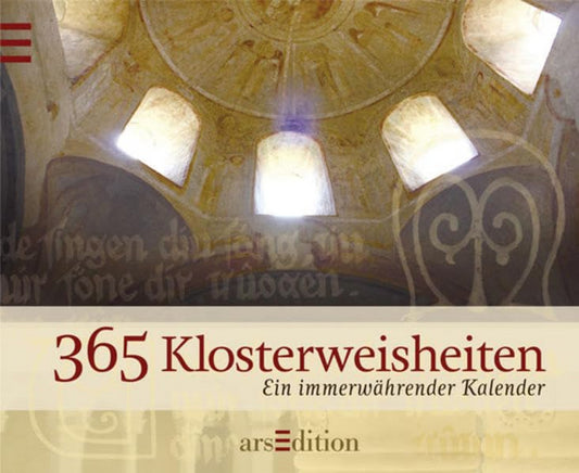 365 Klosterweisheiten: Ein immerwährender Kalender