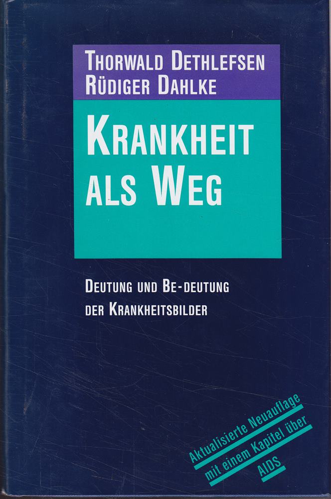 Krankheit als Weg - Deutung und Be-Deutung der Krankheitsbilder