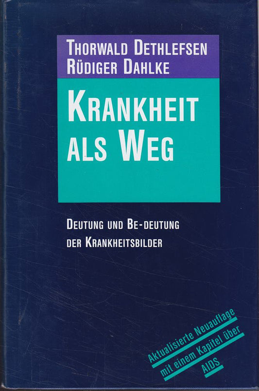 Krankheit als Weg - Deutung und Be-Deutung der Krankheitsbilder