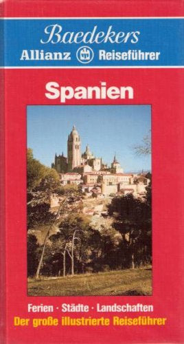 Spanien Beadekers Allianz - Reiseführer (Ferien - Städte - Landschaften * Der große illustrierte Reiseführer)