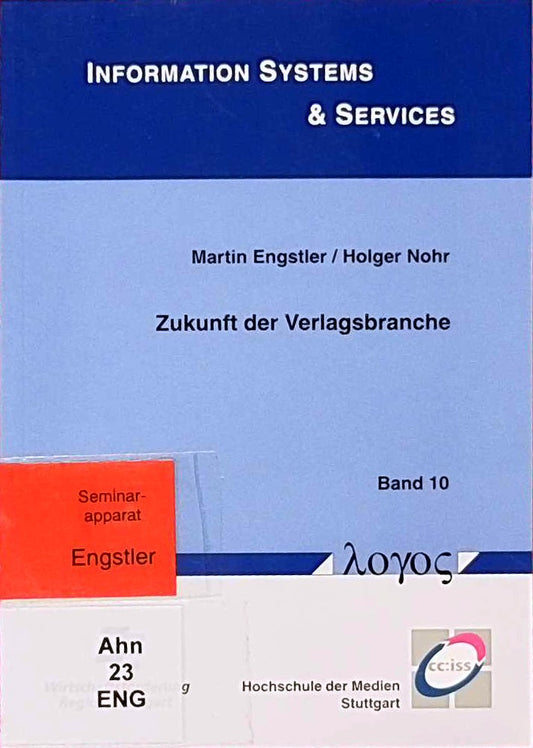 Zukunft der Verlagsbranche: Trendbeobachtung und abgeleitete Handlungsfelder zur Stärkung der Innovationskraft von Verlagen in der Wirtschaftsregion Stuttgart (Information Systems & Services  Band 10)