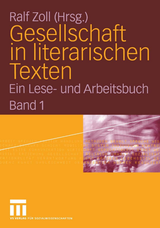 Gesellschaft in literarischen Texten: Ein Lese- und Arbeitsbuch Band 1: Raum und Zeit  soziale Ungleichheit  demografische und biologische Aspekte