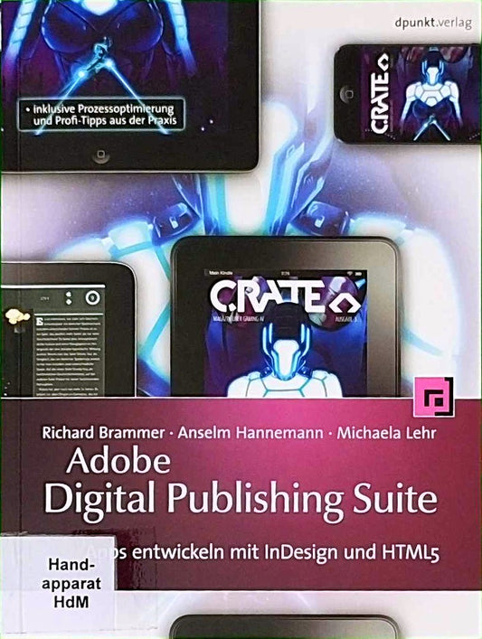 Adobe Digital Publishing Suite: Apps entwickeln mit InDesign und HTML5 ? inklusive Prozessoptimierung und Profi-Tipps aus der Praxis